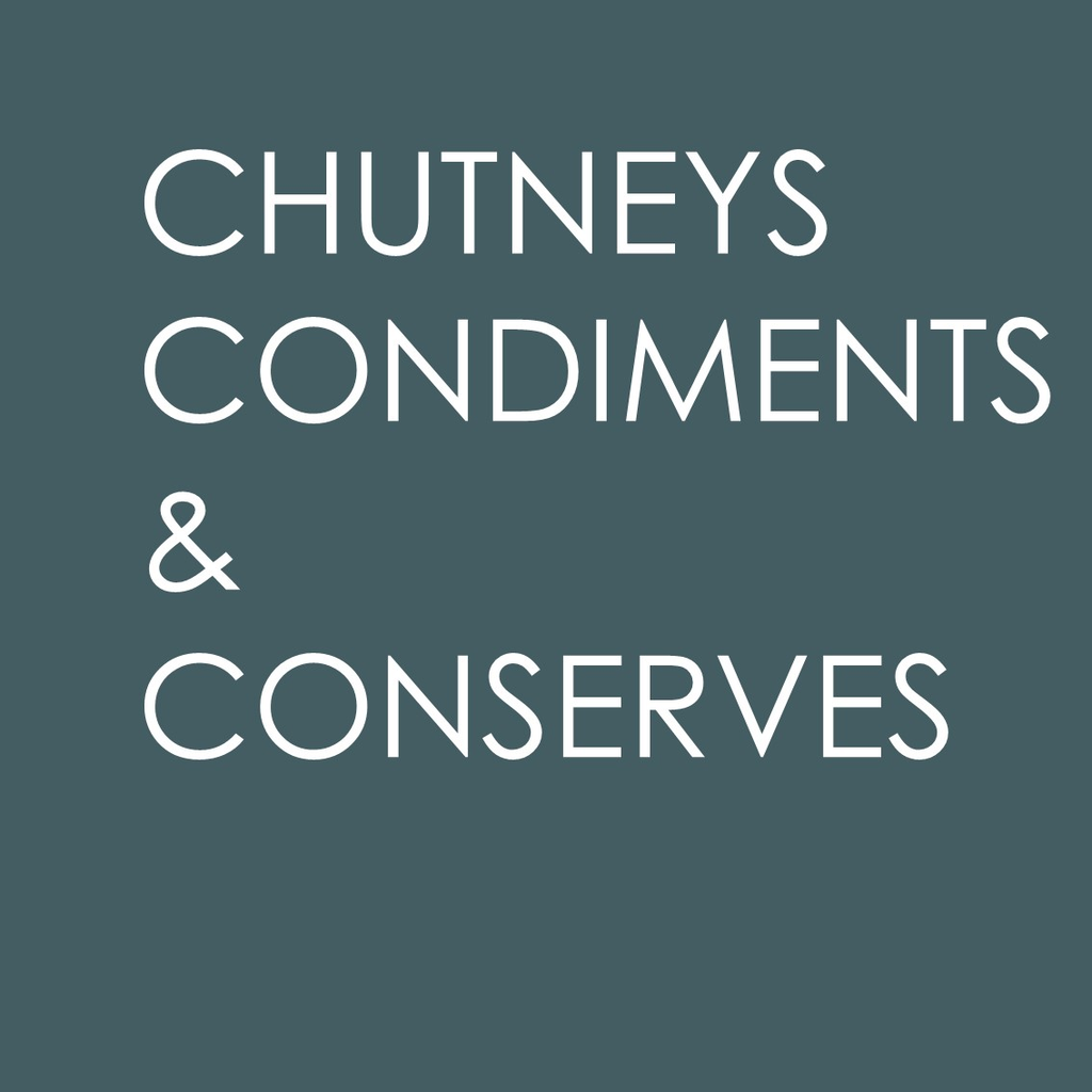 Chutneys, Condiments & Conserves